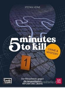 5 minutes to kill - Crime&Mystery di Stefan Heine edito da Groh Verlag