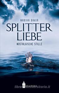 Splitterliebe di Nabiha Bakir edito da Wreaders Verlag