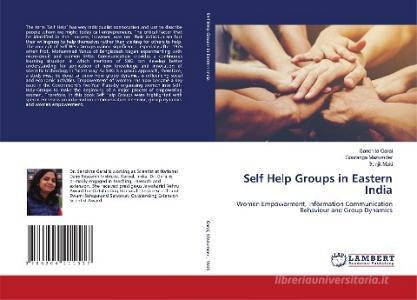 Self Help Groups in Eastern India di Sanchita Garai, Gouranga Mazumder, Sanjit Maiti edito da LAP LAMBERT Academic Publishing