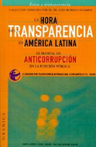 La Hora De La Transparencia En America Latina: El Manual De Anticorrupcion En La Funcion Publica edito da Ediciones Granica Sa