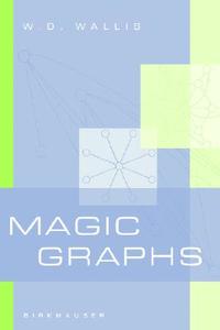 Magic Graphs di W.d. Wallis edito da Birkhauser Boston Inc