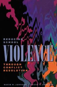 Reducing School Violence Through Conflict Resolution di David W. Johnson edito da Association for Supervision & Curriculum Deve