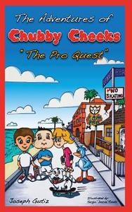 The Adventures of Chubby Cheeks: The Pro Quest di Joseph Gutiz edito da J G Publishing