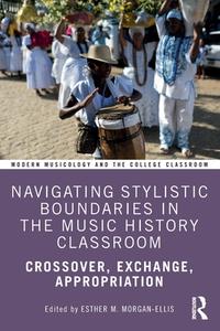 Navigating Stylistic Boundaries In The Music History Classroom edito da Taylor & Francis Ltd