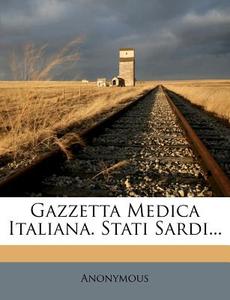 Gazzetta Medica Italiana. Stati Sardi... di Anonymous edito da Nabu Press