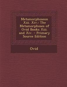 Metamorphoseon XIII. XIV.: The Metamorphoses of Ovid Books XIII. and XIV. di Ovid edito da Nabu Press