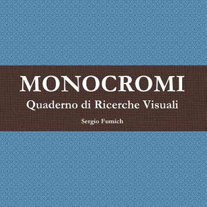 Monocromi. Quaderno di Ricerche Visuali di Sergio Fumich edito da Lulu.com