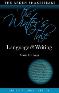 The Winter's Tale: Language and Writing di Mario Digangi edito da ARDEN SHAKESPEARE