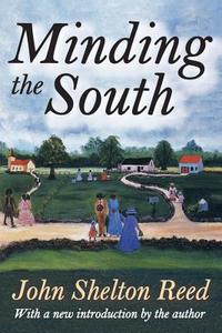 Minding the South di John Shelton Reed edito da Taylor & Francis Inc