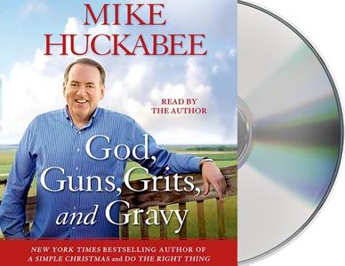God, Guns, Grits, and Gravy di Mike Huckabee edito da MacMillan Audio