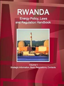 Rwanda Energy Policy, Laws and Regulation Handbook Volume 1 Strategic Information, Basic Regulations, Contacts di Inc. Ibp edito da Nepal Taxation Laws and Regulations Handbook