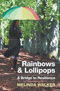 Rainbows and Lollipops di Melinda Walker edito da Balboa Press