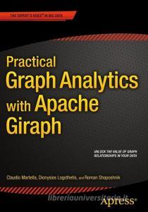Practical Graph Analytics with Apache Giraph di Dionysios Logothetis, Claudio Martella, Roman Shaposhnik edito da Apress