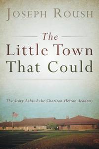 The Little Town That Could di Joseph Roush edito da LifeRich Publishing