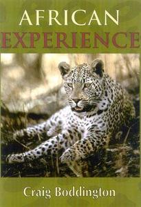 African Experience: A Guide to Modern Safaris di Craig Boddington edito da Safari Press