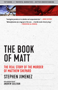 The Book of Matt: The Real Story of the Murder of Matthew Shepard di Stephen Jimenez edito da STEERFORTH PR