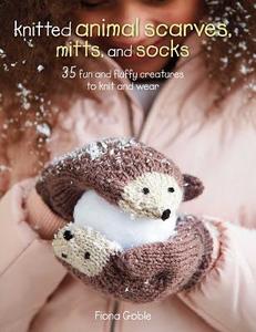 Knitted Animal Scarves, Mitts and Socks di Fiona Goble edito da CICO Books