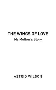 The Wings of Love di Astrid Wilson edito da New Generation Publishing