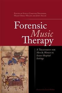 Dickinson, S: Forensic Music Therapy di Stella Compton Dickinson edito da Jessica Kingsley Publishers