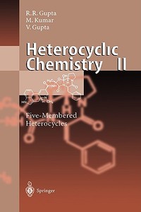 Heterocyclic Chemistry di Radha R. Gupta, Vandana Gupta, Mahendra Kumar edito da Springer Berlin Heidelberg