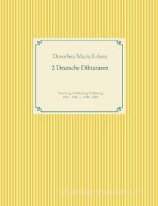 2 Deutsche Diktaturen di Dorothea Maria Eckert edito da Books on Demand