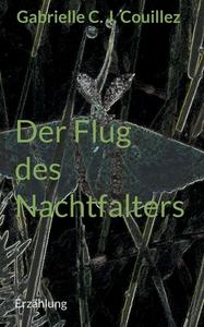 Der Flug des Nachtfalters di Gabrielle C. J. Couillez edito da Books on Demand