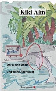 Der kleine Delfin und seine Abenteuer di Kiki Alm edito da Books on Demand