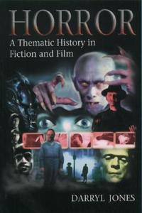 Horror: A Thematic History in Fiction and Film di Darryl Jones edito da BLOOMSBURY 3PL