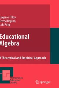 Educational Algebra: A Theoretical and Empirical Approach di Eugenio Filloy, Teresa Rojano, Luis Puig edito da SPRINGER NATURE