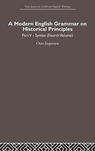 A Modern English Grammar on Historical Principles: Volume 5, Syntax (Fourth Volume) di Otto Jespersen edito da ROUTLEDGE
