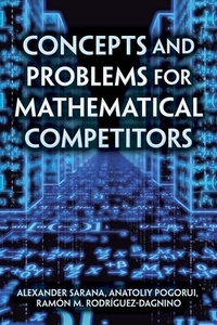 Concepts And Problems For Mathematical Competitors di Alexander Sarana, Anatolly Pogorui edito da Dover Publications Inc.