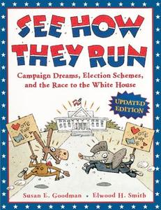 See How They Run: Campaign Dreams, Election Schemes, and the Race to the White House di Susan E. Goodman edito da Turtleback Books