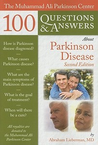 The Muhammad Ali Parkinson Center 100 Questions  &  Answers About Parkinson Disease di Abraham Lieberman edito da Jones and Bartlett