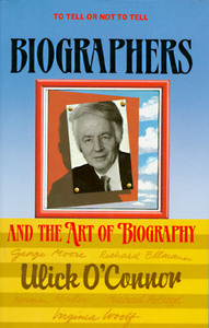 Biographers and the Art of Biography di Ulick O'Connor, Lewin edito da WOLFHOUND PR