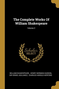 The Complete Works Of William Shakespeare; Volume 2 di William Shakespeare edito da WENTWORTH PR