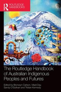 The Routledge Handbook Of Australian Indigenous Peoples And Futures edito da Taylor & Francis Ltd