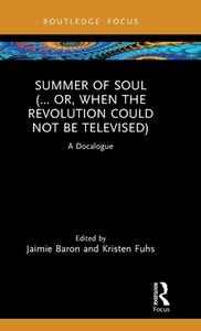 Summer Of Soul (... Or, When The Revolution Could Not Be Televised) edito da Taylor & Francis Ltd