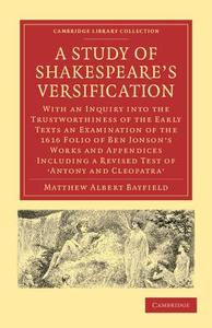 A Study of Shakespeare's Versification di Matthew Albert Bayfield, Bayfield Matthew Albert edito da Cambridge University Press