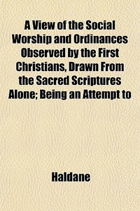A View Of The Social Worship And Ordinan di Haldane edito da General Books