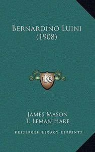 Bernardino Luini (1908) di James Mason edito da Kessinger Publishing