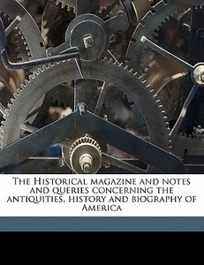 The Historical Magazine And Notes And Qu di Anonymous edito da Nabu Press