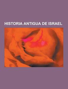 Historia Antigua De Israel di Fuente Wikipedia edito da University-press.org