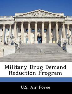 Military Drug Demand Reduction Program edito da Bibliogov