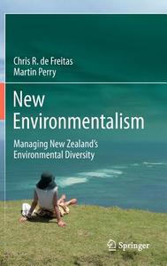New Environmentalism: Managing New Zealand's Environmental Diversity di Chris R. de Freitas, Martin Perry edito da SPRINGER NATURE
