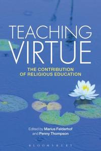 Teaching Virtue: The Contribution of Religious Education edito da BLOOMSBURY ACADEMIC