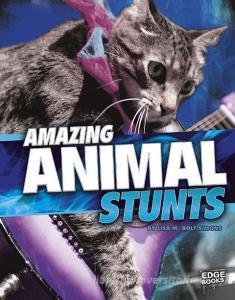 Amazing Animal Stunts di Lisa M. Bolt Simons edito da CAPSTONE PR