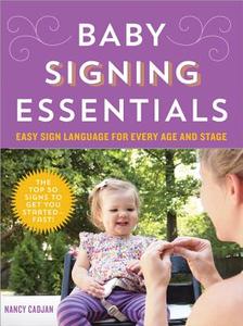 Baby Signing Essentials di Nancy Cadjan edito da Sourcebooks, Inc