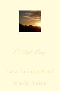 C Art One: To a Loving God di Marcia Batiste Smith Wilson edito da Createspace Independent Publishing Platform