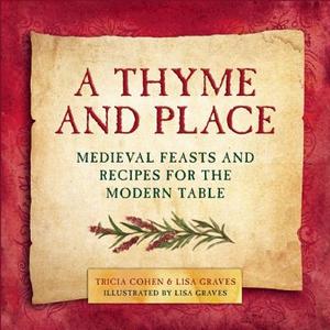 A Thyme and Place di Lisa Graves, Tricia Cohen edito da Skyhorse Publishing