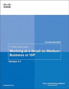 Course Booklet For Ccna Discovery Working At A Small-to-medium Business Or Isp, Version 4.1 di First Cisco Networking Academy edito da Pearson Education (us)